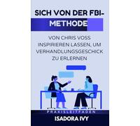 Sich von der FBI-Methode von Chris Voss inspirieren lassen, um Verhandlungsgeschick zu erlernen