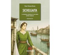 Sichelgaita. Una donna libera, il suo regno e la costruzione della scienza
