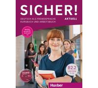 Sicher! Aktuell. Deutsch als Fremdsprache. B2.2. Kurs- und Arbeitsbuch. Per le Scuole superiori. Con espansione online. Con CD-Audio