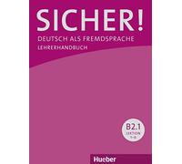 Sicher! Deutsch als Fremdsprache. B2.1. Lehrerhandbuch. Per le Scuole superiori