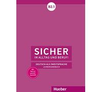 Sicher in Alltag und Beruf! Deutsch als Zweitsprache. B2.1 Lehrerhandbuch. Per le Scuole superiori