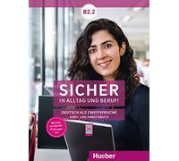 Sicher in Alltag und Beruf! Deutsch als Zweitsprache. B2.2. Kursbuch und Arbeitsbuch. Per le Scuole superiori. Con espansione online