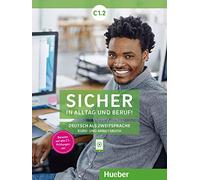 Sicher in Alltag und Beruf! Deutsch als Zweitsprache. C1.2 Kursbuch und Arbeitsbuch. Per le Scuole superiori