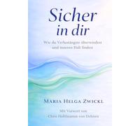 Sicher in dir: Wie du Verlustängste überwindest und inneren Halt findest