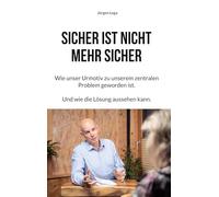 Sicher ist nicht mehr sicher: Wie unser Urmotiv zu unserem zentralen Problem geworden ist: 2