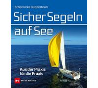 Sicher Segeln auf See: Aus der Praxis für die Praxis