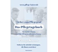 Sicher zum Pflegegrad: Das Pflegetagebuch zur Vorbereitung auf die Pflegebegutachtung