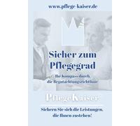 Sicher zum Pflegegrad: Ihr Kompass durch die Begutachtungsrichtlinie
