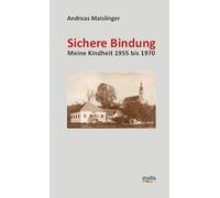 Sichere Bindung: Meine Kindheit 1955 bis 1970