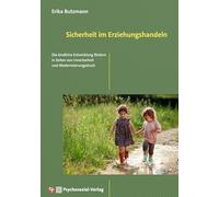 Sicherheit im Erziehungshandeln: Die kindliche Entwicklung fördern in Zeiten von Unsicherheit und Modernisierungsdruck