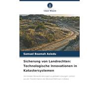 Sicherung von Landrechten: Technologische Innovationen in Katastersystemen: Von lokalen Herausforderungen zu globalen Lösungen: Lehren aus der Transformation der Besitzverhältnisse in Ghana