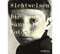 Sichtweisen. Die neue Sammlung Fotografie: (Deutsche Ausgabe)