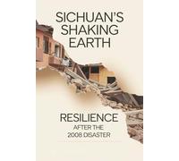 Sichuan’s Shaking Earth: Resilience After the 2008 Disaster