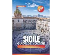 SICILE Guide de voyage 2026: De Palerme à Catane : plages, sites historiques, marchés et cuisine sicilienne