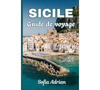 Sicile Guide de voyage 2026: Le guide complet des plages, des villes historiques, de la cuisine locale, des trésors cachés et de l'organisation de voyages sans stress