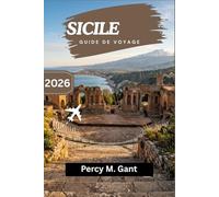 SICILE GUIDE DE VOYAGE 2026: Planifiez un voyage à travers des siècles de civilisations, des paysages côtiers et une culture culinaire unique en Europe.