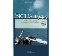 Sicilia 1943. Aerei dell'Asse contro l'invasione - Pedriali Ferdinando