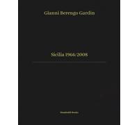 SICILIA 1966/2008 - BERENGO GARDIN GIANNI, SCIANNA FERDINANDO - HUMBOLDT BOOKS