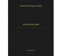 Sicilia 1966/2008. Ediz. italiana e inglese - Berengo Gardin Gianni