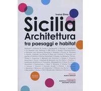 Sicilia architettura. Itinerari tra paesaggi e habitat. Nuova ediz.