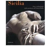 Sicilia. Arte e archeologia dalla preistoria all'Unità d'Italia. Catalogo della mostra (Bonn, 25 gennaio-8 maggio 2008). Ediz. illustrata