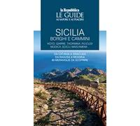 Sicilia. Borghi e cammini. Noto, Giarre, Taormina, Filicudi, Modica, Scicli, Marzameni... Le guide ai sapori e ai piaceri