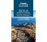 Sicilia. Borghi e cammini. Noto, Giarre, Taormina, Filicudi, Modica, Scicli, Marzameni... Le guide ai sapori e ai piaceri