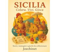 Sicilia: Colora, Vivi, Gioca.: Libro da colorare e da vivere: racconti, illustrazioni e gioco da tavolo fai-da-te ispirato alla Sicilia
