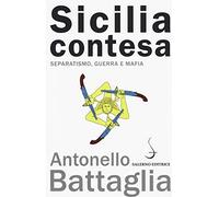 Sicilia contesa. Separatismo, guerra e mafia