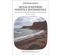 Sicilia d’inverno inedita e sentimentale. Sette mete vacanziere fuori stagione per viaggi dell’anima