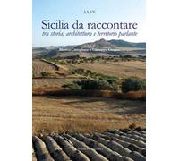 Sicilia da raccontare tra storia, architettura e territorio parlante