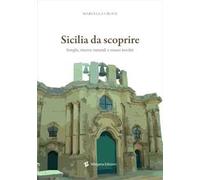 Sicilia da scoprire. Borghi, riserve naturali e musei insoliti