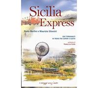 Sicilia express. Due terranauti in treno tra saperi e gusto