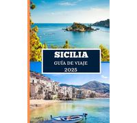 SICILIA GUÍA DE VIAJE 2025: Explora las gemas ocultas de la isla, las vistas icónicas y la vida local