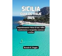 SICILIA Guía de viaje 2025: Impresionantes vistas al mar, valles exuberantes y escapadas costeras ocultas