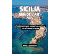 SICILIA Guía de viaje 2025: Pueblos costeros, santuarios costeros y tradiciones intactas