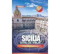 SICILIA Guía de viaje 2026: De Palermo a Catania: playas, lugares históricos, mercados callejeros y cocina siciliana