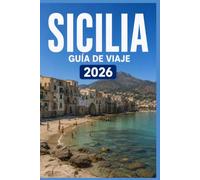 SICILIA GUÍA DE VIAJE 2026: Explora de forma más inteligente, vive experiencias más profundas.