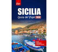 SICILIA Guía de viaje 2026: Explora playas, lugares de interés histórico, cocina local, rutas de viaje por carretera, festivales y consejos prácticos para tu aventura italiana