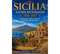Sicilia Guida di viaggio 2026-2027: Guida pratica all'Etna, alle città barocche e alle Isole Eolie