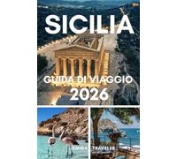 Sicilia guida di viaggio 2026: Esplora l'isola più affascinante d'italia: itinerario di viaggio, consigli locali e attrazioni da non perdere per il 2026