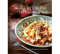 Sicilia in cucina. 80 ricette della tradizione (e non). Ediz. italiana e inglese