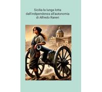 Sicilia la lunga lotta dall'indipendenza all'autonomia
