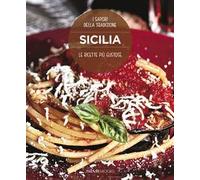 Sicilia. Le ricette più gustose. I sapori della tradizione