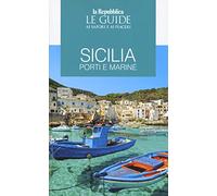 Sicilia. Porti e marine. Le guide ai sapori e ai piaceri