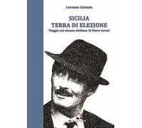 Sicilia terra di elezione. Viaggio nel cinema siciliano di Pietro Germi