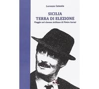 Sicilia terra di elezione. Viaggio nel cinema siciliano di Pietro Germi