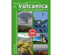 Sicilia vulcanica. Guida ecoturistica Etna-Nebrodi-Alcantara-Peloritani-Eolie