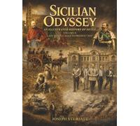 Sicilian Odyssey: An Illustrated History of Sicily: Volume II - Late Middle Ages to Present Day