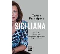 Siciliana. Cronache di una vita di donna e magistrato in prima linea